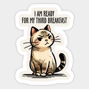 I'm Ready For My Third Breakfast Funny Cat Sticker